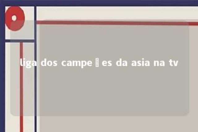 liga dos campeões da asia na tv 