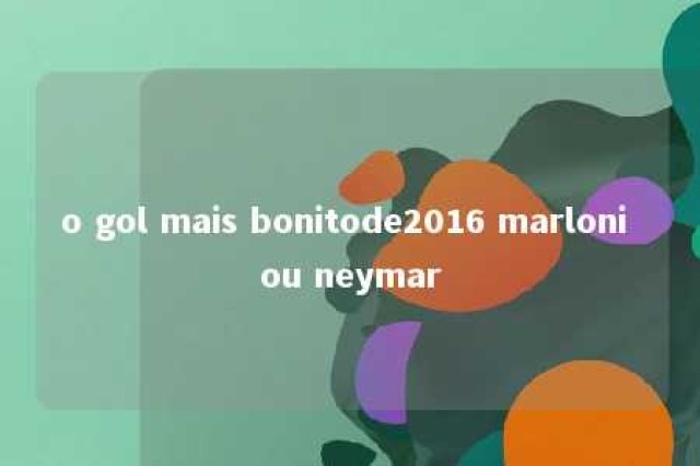 o gol mais bonitode2016 marloni ou neymar 